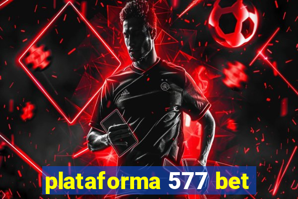 plataforma 577 bet